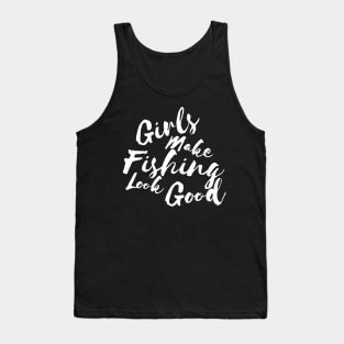 Girls make fishing look good Tank Top